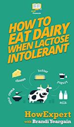 How to Eat Dairy When Lactose Intolerant 