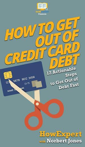 How to Get Out of Credit Card Debt