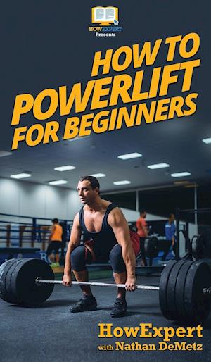 How To Powerlift For Beginners