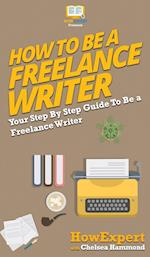 How To Be a Freelance Writer