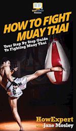 How to Fight Muay Thai