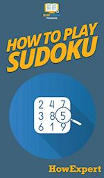 How To Play Sudoku: Your Step By Step Guide To Playing Sudoku 