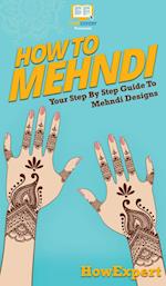 How To Mehndi: Your Step By Step Guide To Mehndi Designs 