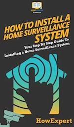 How To Install a Home Surveillance System