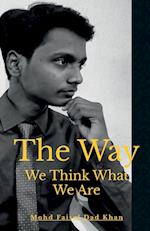 The Way We Think What We Are 