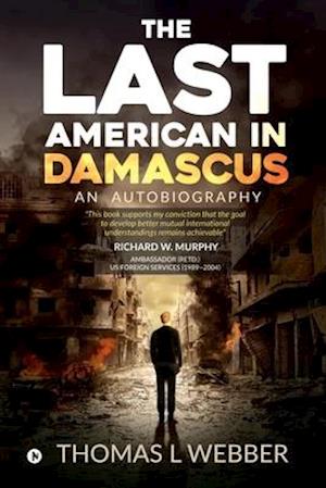 The Last American in Damascus: An Autobiography