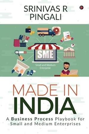 Made In India: A Business Process Playbook for Small and Medium Enterprises