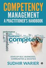 Competency Management - A Practitioner's Handbook: Develop Self, Businesses, Communities & Societies 