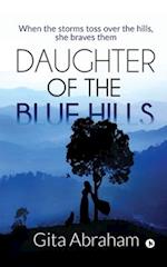 Daughter of the Blue Hills: When the storms toss over the hills, she braves them 