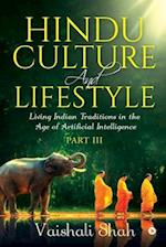 Hindu Culture and Lifestyle - Part III: Living Indian Traditions in the Age of Artificial Intelligence 