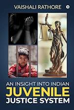 AN INSIGHT INTO INDIAN JUVENILE JUSTICE SYSTEM 