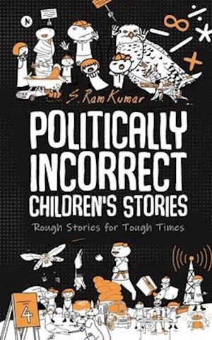 Politically Incorrect Children's Stories: Rough Stories for Tough Times