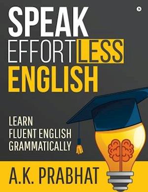 Speak Effortless English : Learn Fluent English Grammatically