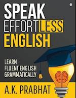 Speak Effortless English : Learn Fluent English Grammatically 