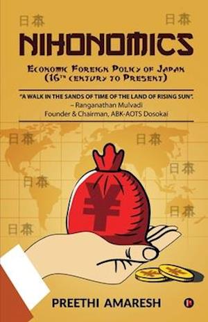 Nihonomics: Economic Foreign Policy of Japan (16th century to Present)