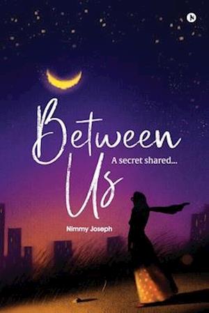 Between Us: A secret shared...