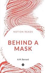 BEHIND A MASK 