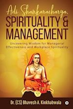 Adi Shankaracharya, Spirituality and Management: Uncovering Wisdom for Managerial Effectiveness and Workplace Spirituality 