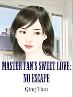 Master Fan's Sweet Love: No Escape