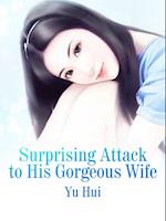 Surprising Attack to His Gorgeous Wife