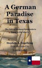 A German Paradise in Texas: The Fate of German Emigrants to Texas in the 1840's 