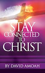 Stay Connected To Christ 