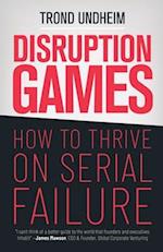 Disruption Games: How to Thrive on Serial Failure 