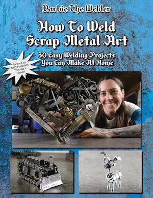 How To Weld Scrap Metal Art