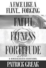 A Face Like Flint... Forging Faith, Fitness, and Fortitude -A Kinesiologist's Devotional 
