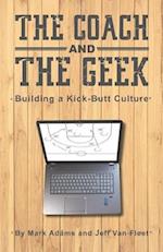 THE COACH AND THE GEEK: Building a Kick-Butt Culture 