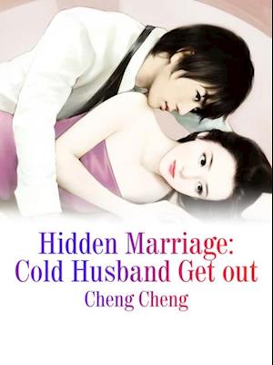 Hidden Marriage: Cold Husband Get out