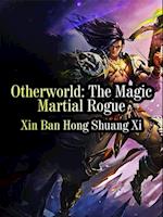 Otherworld: The Magic Martial Rogue