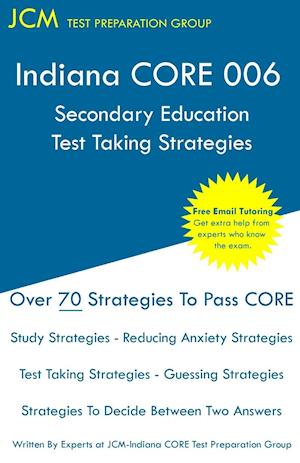 Indiana CORE 006 Secondary Education - Test Taking Strategies