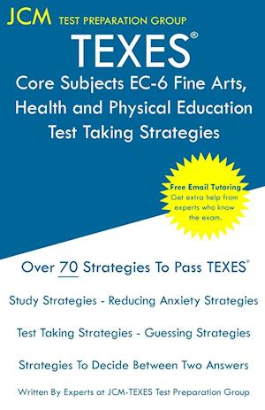 TEXES Core Subjects EC-6 Fine Arts, Health and Physical Education - Test Taking Strategies