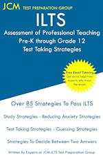 ILTS Assessment of Professional Teaching Pre-K through Grade 12 - Test Taking Strategies