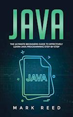 Java: The ultimate beginners guide to effectively learn Java programming step-by-step 