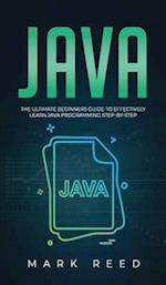 Java: The ultimate beginners guide to effectively learn Java programming step-by-step 