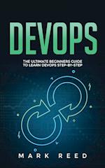 DevOps: The Ultimate Beginners Guide to Learn DevOps Step-By-Step 