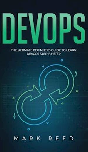 DevOps: The Ultimate Beginners Guide to Learn DevOps Step-By-Step