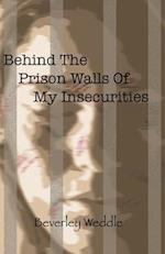 Behind The Prison Walls Of My Insecurities 