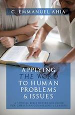 Applying the Word to Human Problems & Issues: A Topical Bible Reference Guide for Christian Counselors & Leaders 
