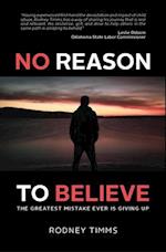 No Reason to Believe