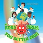 Ms. Rona Virus, You Better Run! 