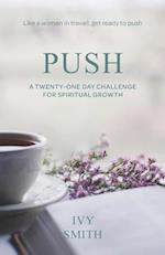 Push: A Twenty-One Day Challenge for Spiritual Growth 