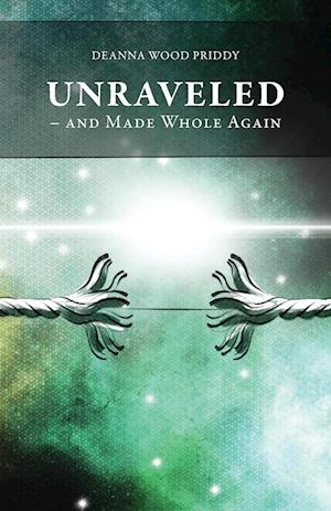 Unraveled - And Made Whole Again