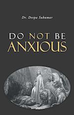 Do Not Be Anxious 