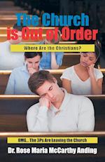 The Church is Out of Order: Where Are the Christians? OMG... The 3Ps Are Leaving the Church 