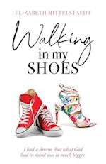 Walking in My Shoes: I had a dream. But what God had in mind was so much bigger. 