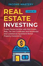 Real Estate investing: 2 books in 1: Create Passive Income with Real Estate, Reits, Tax Lien Certificates and Residential and Commercial Apartment Ren
