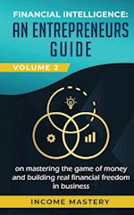 Financial Intelligence: An Entrepreneurs Guide on Mastering the Game of Money and Building Real Financial Freedom in Business Volume 2: Financial Stat